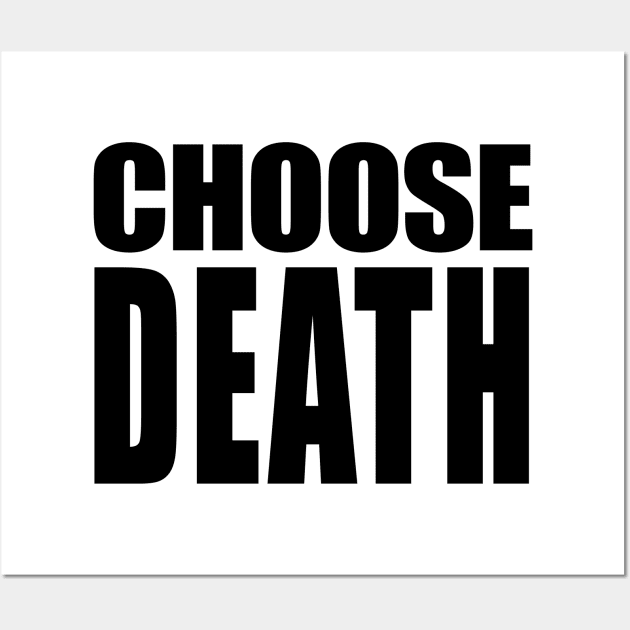 CHOOSE DEATH // Nihilism Slogans FoR Life Wall Art by DankFutura